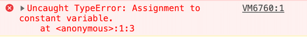 Error displayed in console for Uncaught TypeError: Assignment to constant variable.