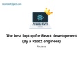 The best laptop for React development (By a React engineer)