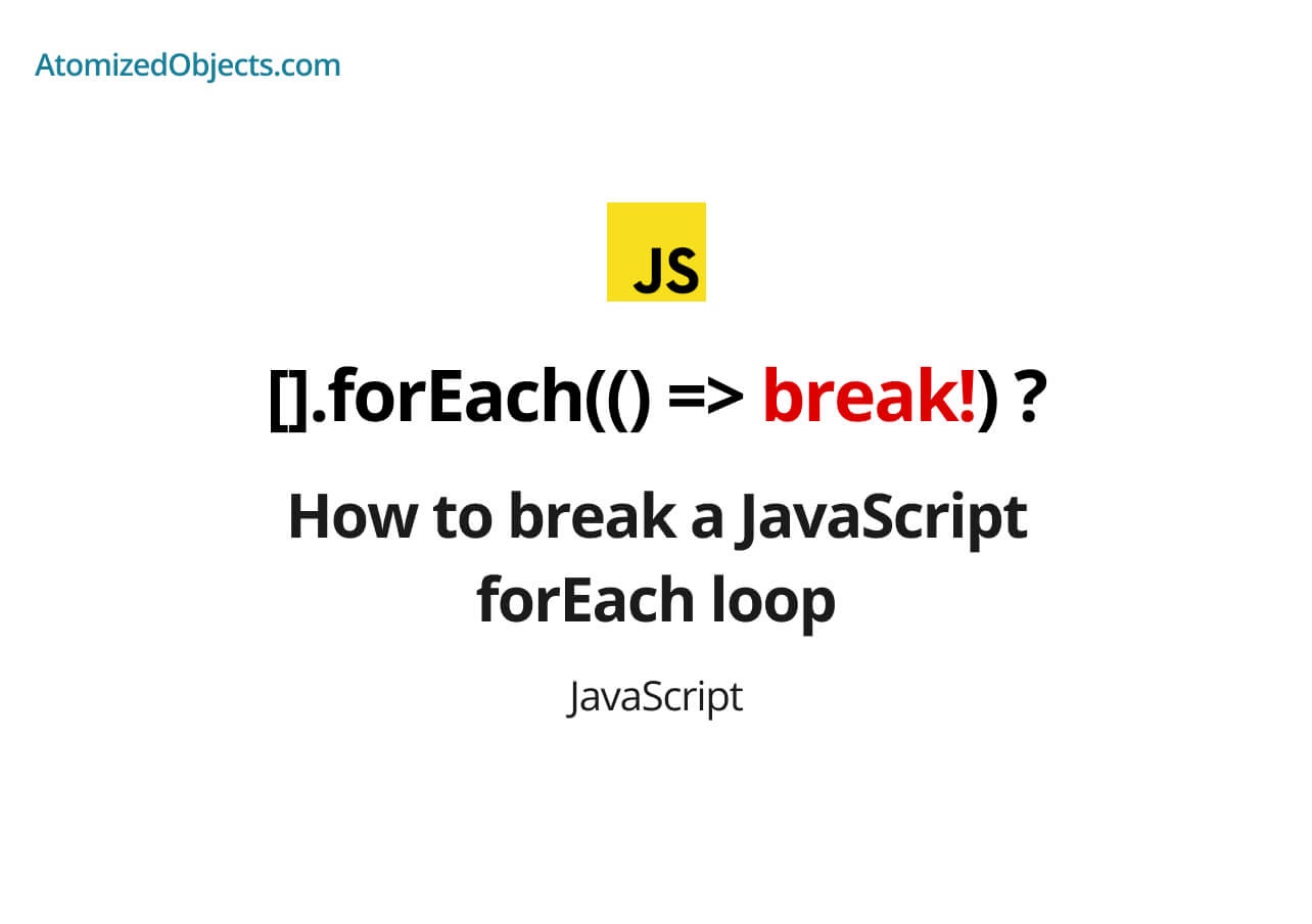 How to break a JavaScript forEach loop