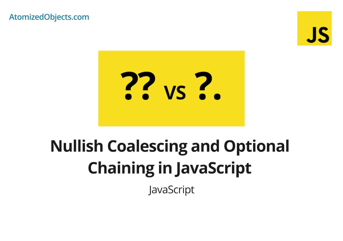 What is Nullish Coalescing and Optional Chaining in JavaScript?