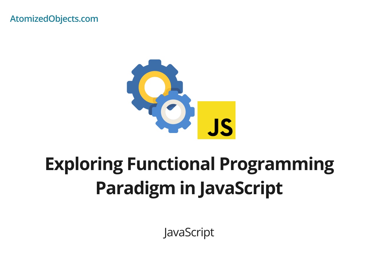Exploring Functional Programming Paradigm in JavaScript
