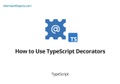 How to Use TypeScript Decorators