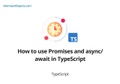 How to use Promises and async/await in TypeScript