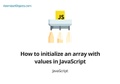 How to initialize an array with values in JavaScript