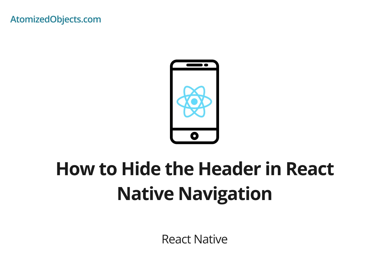 How to Hide the Header in React Native Navigation