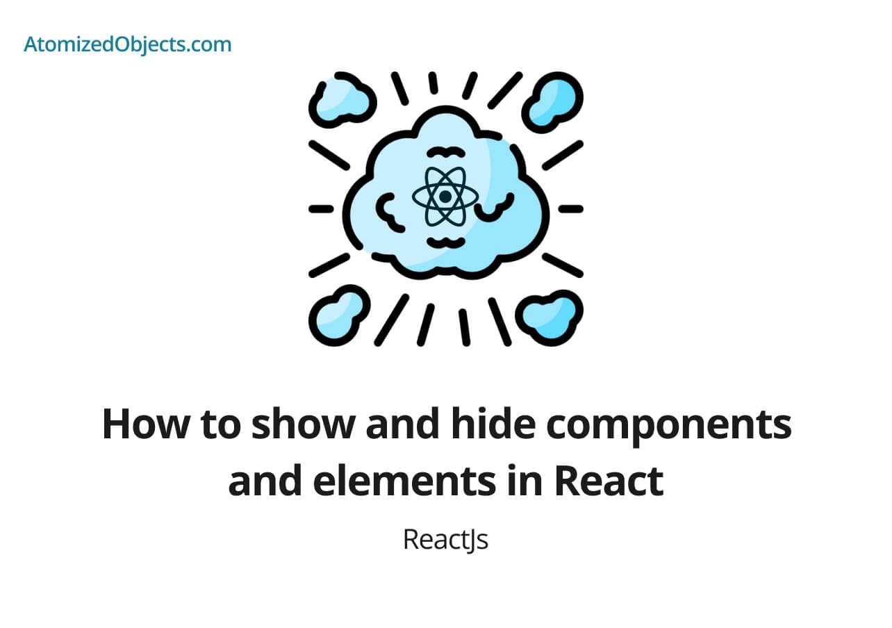 How to show and hide components and elements in React