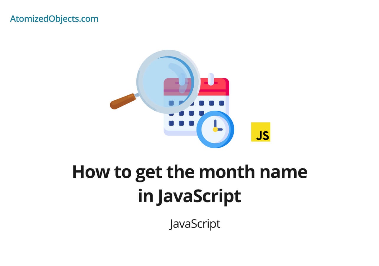 How To Get The Month Name In JavaScript Atomized Objects