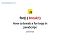 How to break a for loop in JavaScript