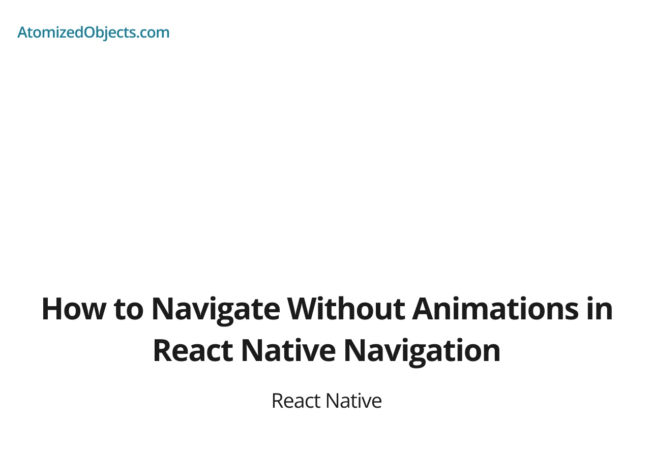 How to Navigate Without Animations in React Native Navigation